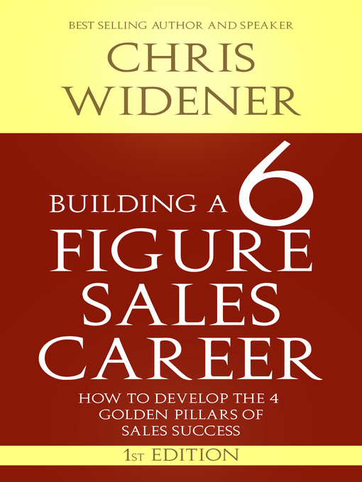 Title details for Building a 6 Figure Sales Career by Chris Widener - Available
